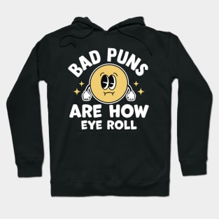 bad puns are how eye roll Hoodie